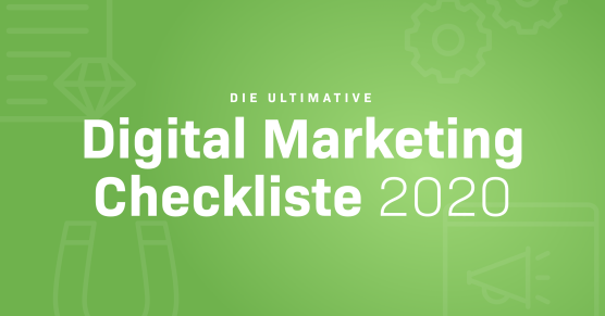 Die ultimative Digital Marketing Checkliste + Kostenloses PDF (komplettes Update für 2020)