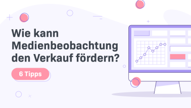 Wie kann Medienbeobachtung den Verkauf fördern? – 6 Tipps