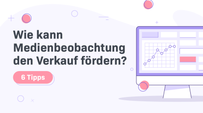 Wie kann Medienbeobachtung den Verkauf fördern? – 6 Tipps
