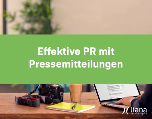 Guide: Wirksame PR mit Pressemitteilungen von Liana Technologies